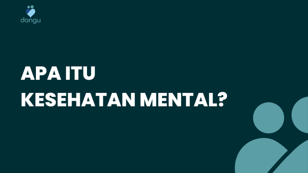 Apa Itu Kesehatan Mental? - Dangu.co